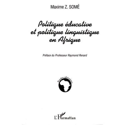 Politique éducative et politique linguistique en Afrique, Taschenbuch von Maxime Somé, Editions L'Harmattan; 978-2-7475-4938-7