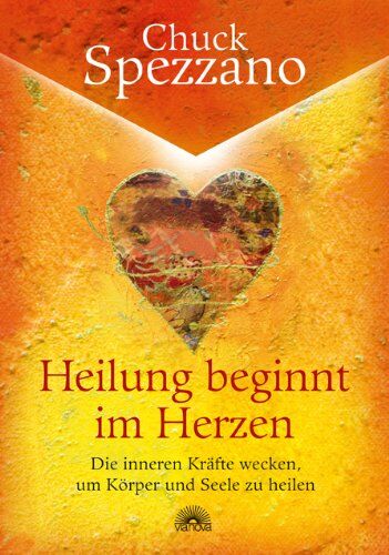 Chuck Spezzano - Heilung beginnt im Herzen - Die inneren Kräfte wecken, um Körper und Seele zu heilen - Preis vom 01.10.2026 17:08:56 h