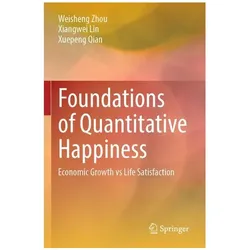 Foundations of Quantitative Happiness, Fachbücher von Weisheng Zhou, Xuepeng Qian, Xiangwei Lin