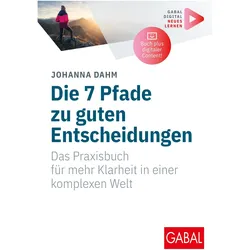 Dahm:Die 7 Pfade zu guten Entscheidunge, Ratgeber von Johanna Dahm