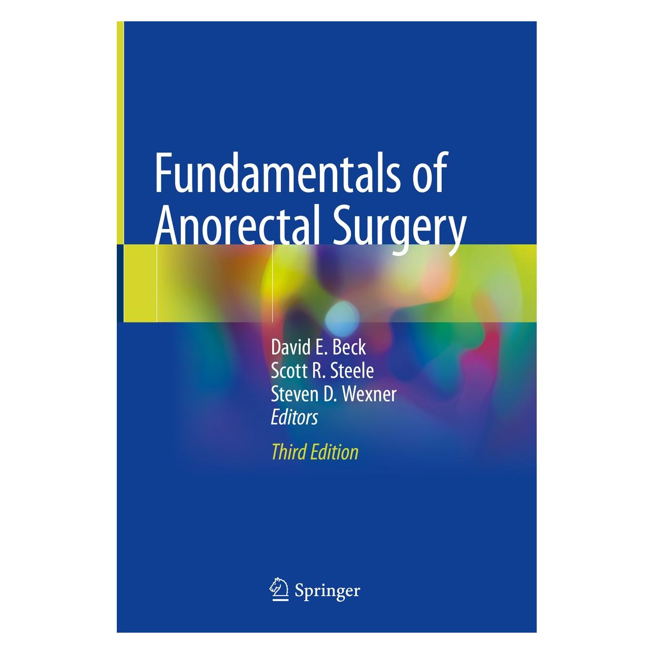 Springer Fundamentals of Anorectal Surgery (Englisch, Hardcover, David E. Beck, Scott R. Steele, Steven D. Wexner) (9783319659657)