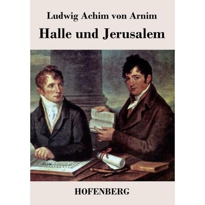 Halle und Jerusalem, Taschenbuch von Ludwig Achim Arnim, BoD - Books on Demand, 978-3-8430-4282-6