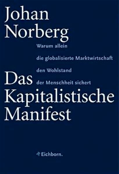 Johan Norberg - Das Kapitalistische Manifest: Warum allein die globalisierte Marktwirtschaft den Wohlstand der Menschheit sichert - Preis vom 09.10.2026 07:28:09 h