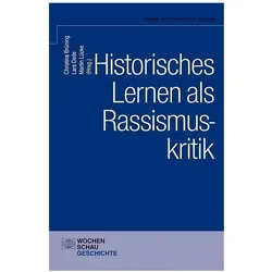 Historisches Lernen als Rassismuskritk, Fachbücher von Lars Deile, Martin Lücke, Christina Brüning