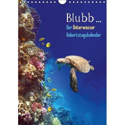 Blubb... Der Unterwasser Geburtstagskalender (Wandkalender immerwährend DIN A4 hoch)