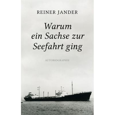 Warum ein Sachse zur Seefahrt ging, Taschenbuch von Reiner Jander, BoD – Books on Demand, 978-3-7519-8563-5