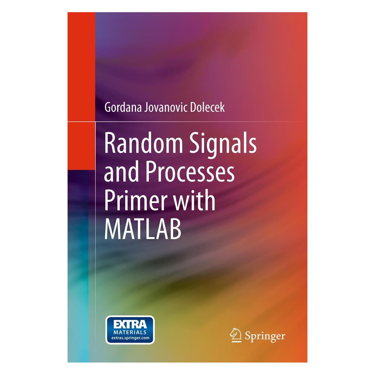 Springer Random Signals and Processes Primer with MATLAB (Englisch, Hardcover, Gordana Jovanovic Dolecek) (9781461423850)