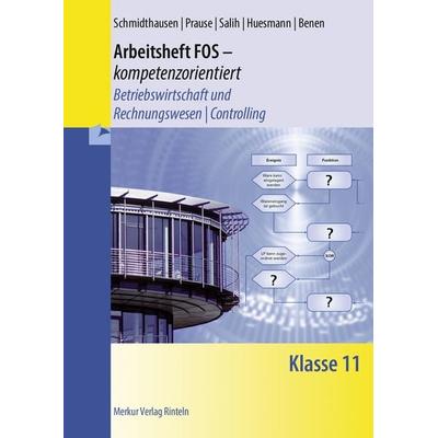 Arbeitsheft FOS - kompetenzorientiert, Geheftet von Michael Schmidthausen,Ralf Salih,Manfred Huesmann,Dieter Benen, Merkur Rinteln, 978-3-8120-1157-0