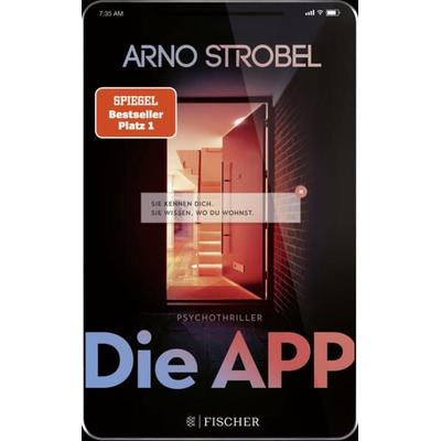 Die App – Sie kennen dich. Sie wissen, wo du wohnst., Taschenbuch von Arno Strobel, Fischer Taschenbuch Verlag