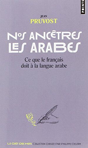 Nos ancêtres les Arabes : ce que le français doit à la langue arabe - Preis vom 09.10.2026 07:28:09 h