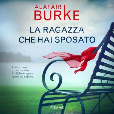 La ragazza che hai sposato - Alafair Burke, Audio, 9788858550595