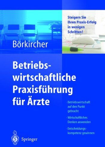 Helmut Börkircher - Betriebswirtschaftliche Praxisführung für Ärzte: Steigern Sie Ihren Praxis-Erfolg in wenigen Schritten - Preis vom 10.10.2026 11:48:34 h