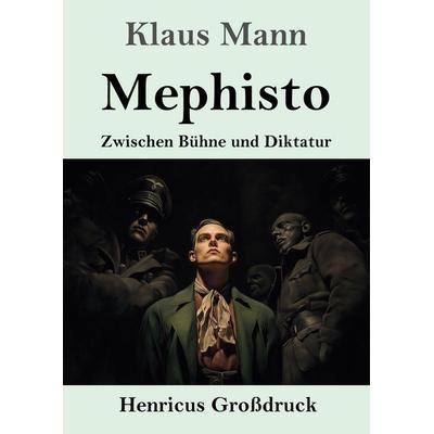 Mephisto (Großdruck), Taschenbuch von Klaus Mann, Henricus - Edition Deutsche Klassik, 978-3-8478-5755-6