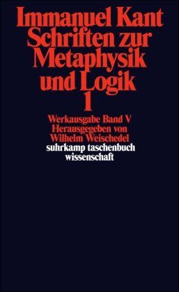 Immanuel Kant - Immanuel Kant Werkausgabe Band V: Schriften zur Metaphysik und Logik 1 - Preis vom 10.10.2026 11:48:34 h