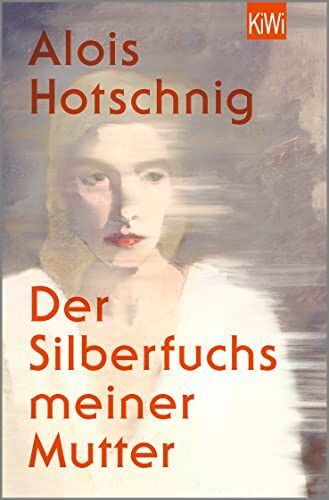 Alois Hotschnig - Der Silberfuchs meiner Mutter: Roman - Preis vom 09.10.2026 07:28:09 h
