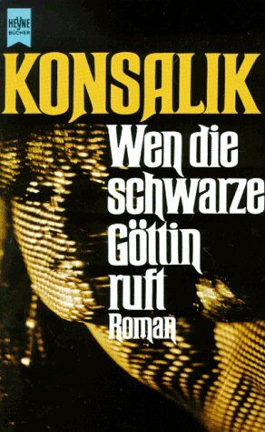Heinz Günther Konsalik - Wen die schwarze Göttin ruft. Roman. - Preis vom 30.09.2026 22:30:23 h