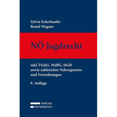 Nö Jagdrecht, Gebundene Ausgabe von Sylvia Scherhaufer,Raoul Wagner, Verlag Österreich, 978-3-7046-8810-1