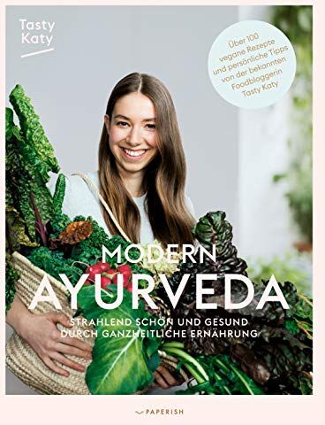 Tasty Katy (Katharina Döricht) - MODERN AYURVEDA: Strahlend schön und gesund durch ganzheitliche Ernährung (PAPERISH® Kochbücher) - Preis vom 09.10.2026 07:28:09 h