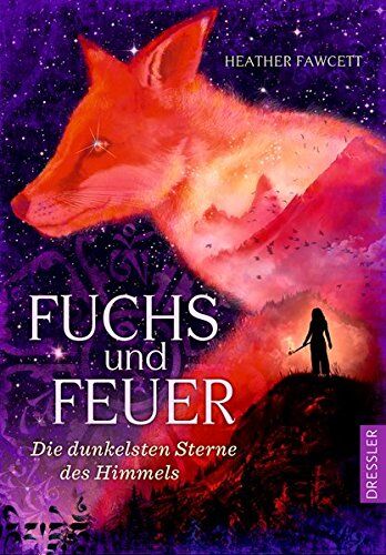 Heather Fawcett - Fuchs und Feuer: Die dunkelsten Sterne des Himmels - Preis vom 01.10.2026 17:08:56 h