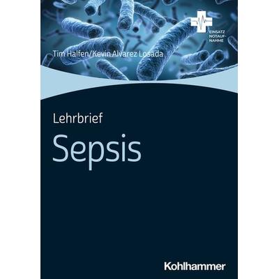 Lehrbrief Sepsis, Taschenbuch von Tim Halfen,Kevin Alvarez Losada, Kohlhammer, 978-3-17-041328-3