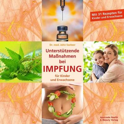 Unterstützende Maßnahmen bei IMPFUNG, Taschenbuch von John Switzer, Gesundheit Verlag, 978-3-942607-10-0