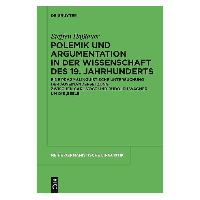 De Gruyter Polemik und Argumentation in der Wissenschaft des 19. Jahrhunderts (Deutsch, Hardcover, Steffen Hasslauer) (7910560)
