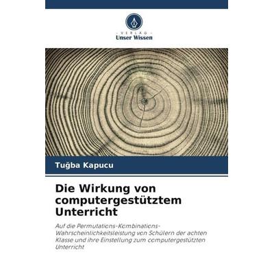 Die Wirkung von computergestütztem Unterricht, Taschenbuch von Tu¿ba Kapucu, Verlag Unser Wissen, 978-620-5-07971-3