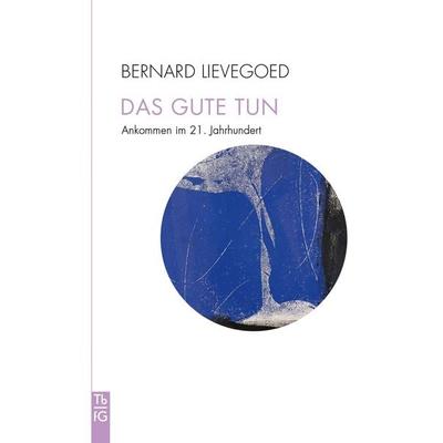 Das Gute tun, Taschenbuch von Bernard C. J. Lievegoed, Freies Geistesleben, 978-3-7725-3314-3