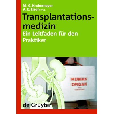 Transplantationsmedizin, Gebundene Ausgabe von Manfred G. Krukemeyer,Arno E. Lison, De Gruyter, 978-3-11-018927-8