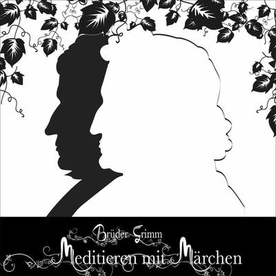Meditieren mit Märchen - Brüder Grimm, Audio, 9783989114609
