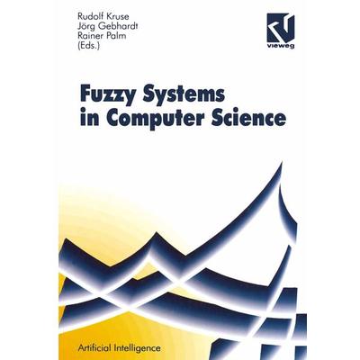 Fuzzy-Systems in Computer Science, Taschenbuch von Rudolf Kruse,Jörg Gebhardt,Rainer (Eds.) Palm, Vieweg & Teubner, 978-3-322-86826-8