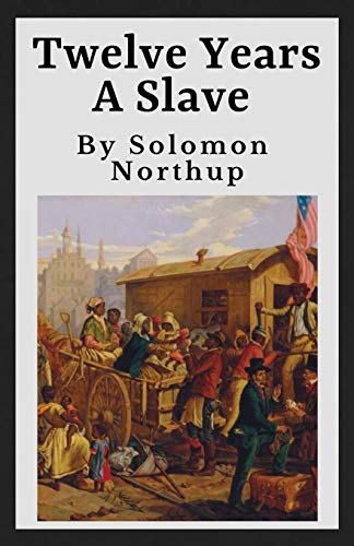 Solomon Northup - Twelve Years A Slave (Annotated): The Original 1853 Manuscript 12 Years A Slave - Preis vom 09.10.2026 07:28:09 h