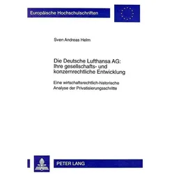 Die Deutsche Lufthansa AG:. Ihre gesellschafts- und konzernrechtliche Entwicklung, Fachbücher von Sven Helm