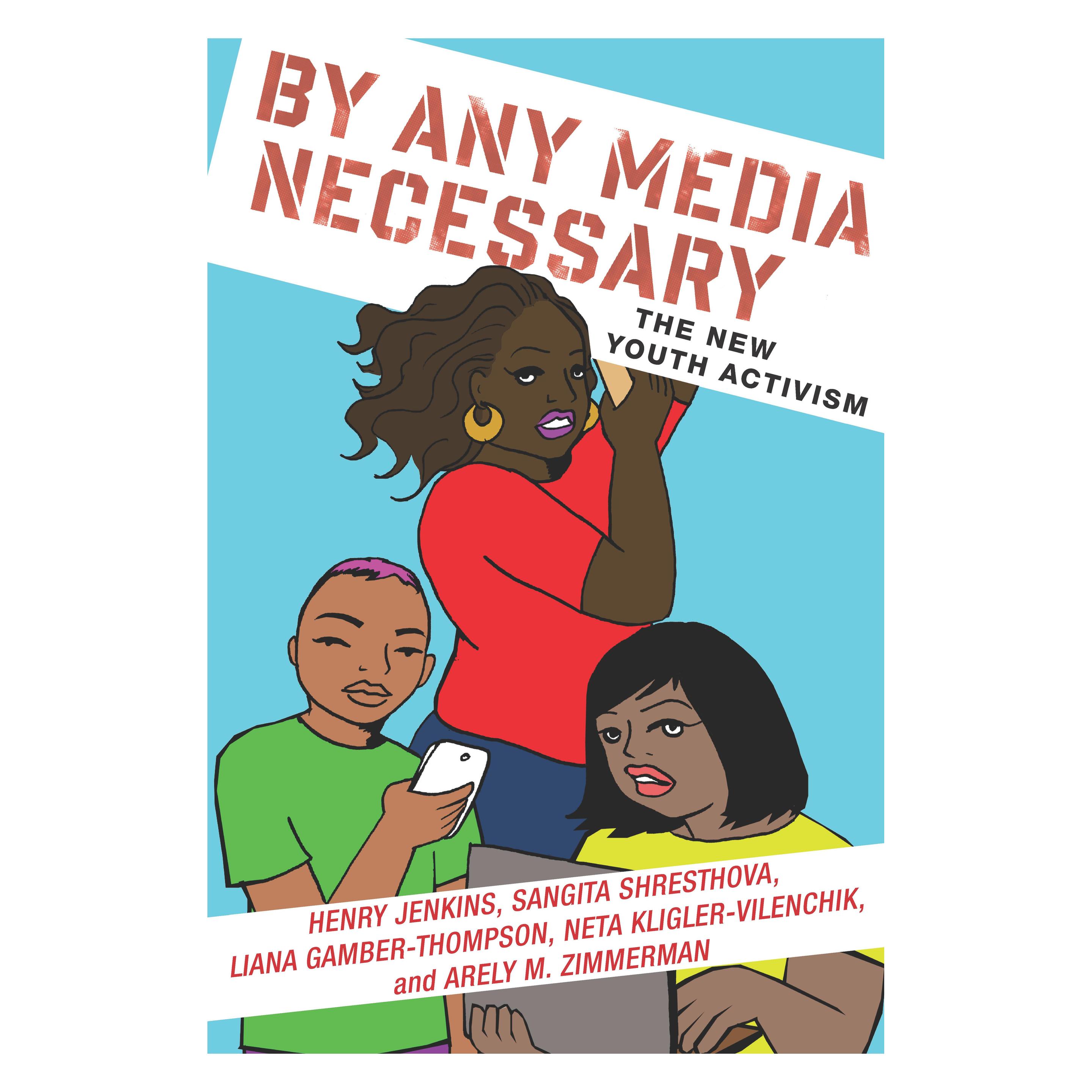 New York University By Any Media Necessary (Englisch, Arely Zimmerman, Henry Jenkins, Liana Gamberûthompson, Neta Kliglerûvilench, Sangita Shresthova) (39415977)