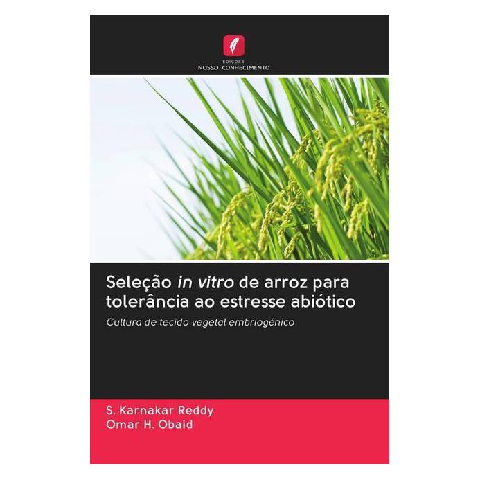 Edicoes Nosso Conhecimento Seleção in vitro de arroz para tolerância ao estresse abiótico (Softcover, OMAR H. OBAID, S. Karnakar Reddy) (56158921)