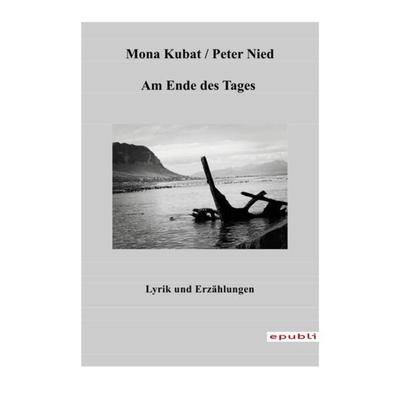 Am Ende des Tages, Taschenbuch von Mona Kubat, Epubli, 978-3-7565-5755-4