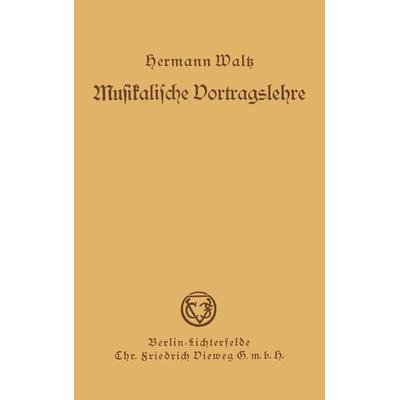 Musikalische Vortragslehre, Taschenbuch von Hermann Waltz, Vieweg & Teubner, 978-3-663-00799-9