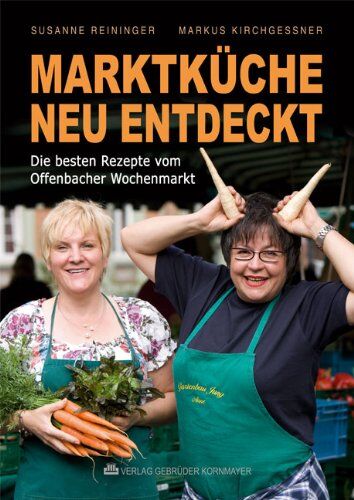 Susanne Reininger - Marktküche neu entdeckt: Die besten Rezepte vom Offenbacher Wochenmarkt - Preis vom 09.10.2026 07:28:09 h