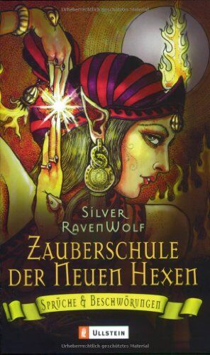 Silver Ravenwolf - Zauberschule der Neuen Hexen: Sprüche &amp; Beschwörungen: Sprüche und Beschwörungen - Preis vom 09.10.2026 07:28:09 h