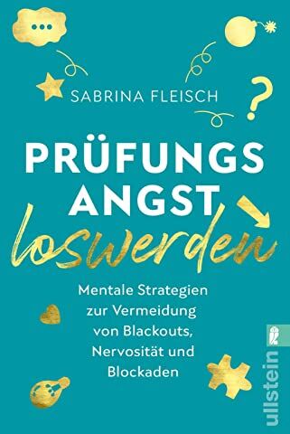 Sabrina Fleisch - Prüfungsangst loswerden: Mentale Strategien zur Vermeidung von Blackouts, Nervosität und Blockaden Das Praxisbuch, um jede Herausforderung zu meistern - Preis vom 09.10.2026 07:28:09 h