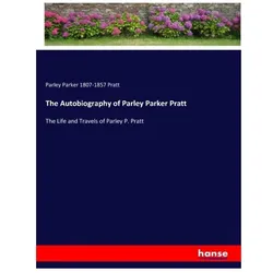The Autobiography of Parley Parker Pratt, Belletristik von Parley Parker Pratt