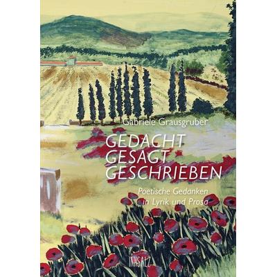 Gedacht Gesagt Geschrieben, Gebundene Ausgabe von Gabriele Grausgruber, Innsalz, 978-3-903154-72-8