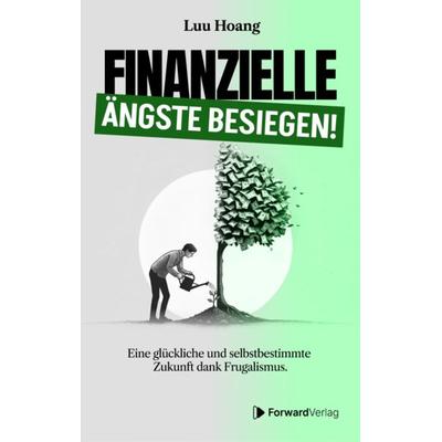 Finanzielle Ängste besiegen, Gebundene Ausgabe von Luu Hoang, ForwardVerlag