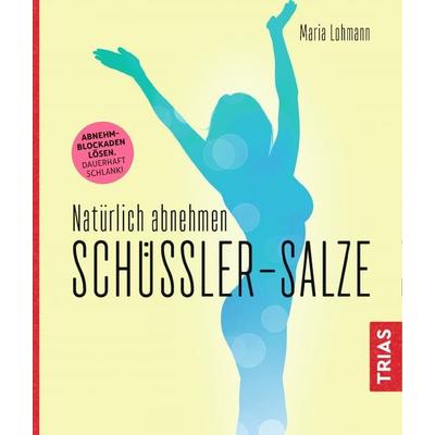 Natürlich abnehmen. Schüßler-Salze, Taschenbuch von Maria Lohmann, TRIAS, 978-3-432-10655-7
