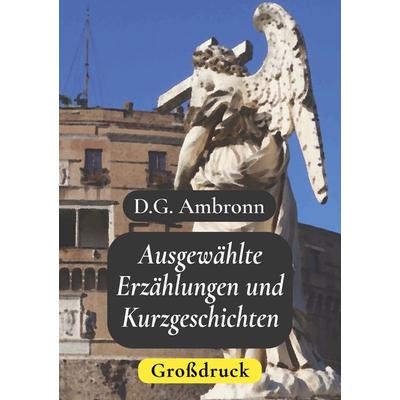 Ausgewählte Erzählungen und Kurzgeschichten - Großdruck, Taschenbuch von D.G. Ambronn, BoD – Books on Demand, 978-3-7431-1584-2