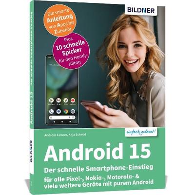 Android 15 - Der schnelle Smartphone-Einstieg - Für Einsteiger ohne Vorkenntnisse, Taschenbuch von Anja Schmid,Andreas Lehner, Bildner Verlag,