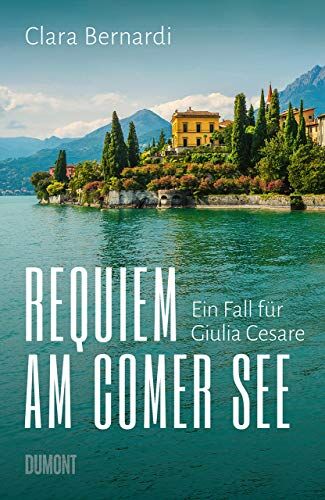Clara Bernardi - Requiem am Comer See: Ein Fall für Giulia Cesare (Comer-See-Krimireihe, Band 1) - Preis vom 02.10.2026 23:42:20 h