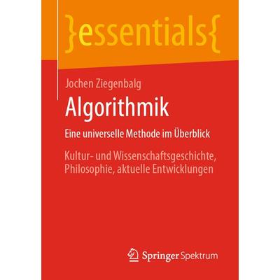 Algorithmik Eine universelle Methode im Überblick, Taschenbuch von Jochen Ziegenbalg, Springer Berlin, 978-3-662-70803-3