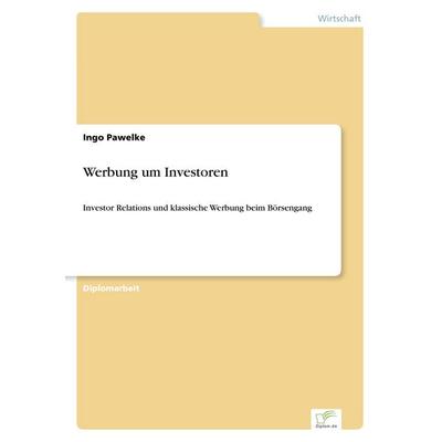 Werbung um Investoren, Taschenbuch von Ingo Pawelke, GRIN, 978-3-8386-2867-7