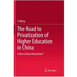 The Road to Privatization of Higher Education in China, Fachbücher von Li Wang